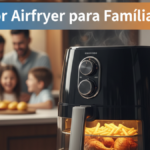 melhor airfryer para família 2026